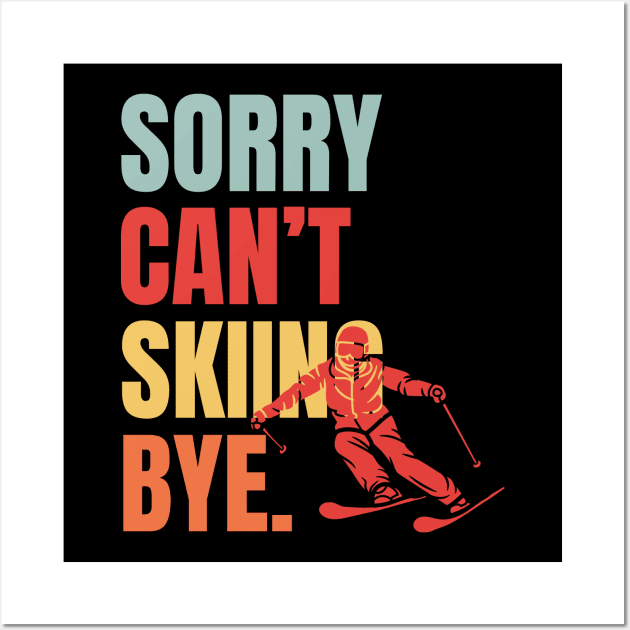 Sorry Cant Skiing Bye Wall Art by Illustradise